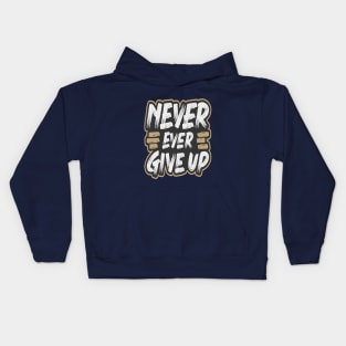 NEVER EVER GIVE UP Kids Hoodie